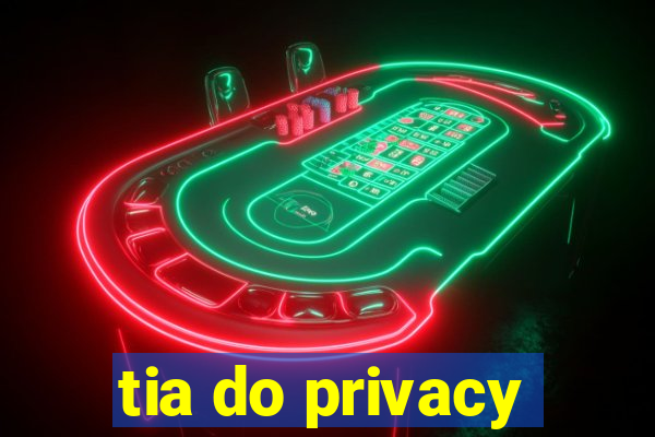 tia do privacy